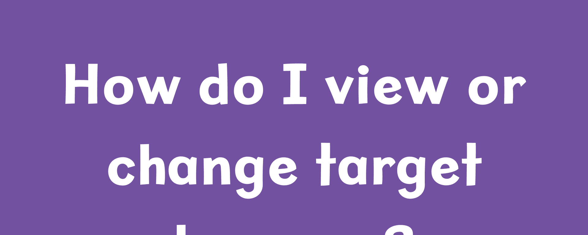How do I view or change target lessons? Nessy
