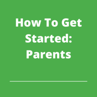 How To Get Started: Parents