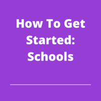 How To Get Started: Schools