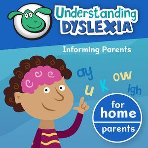 Understanding Dyslexia for Home